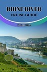 Rhine River Cruise Guide 2024/2025: Discover Europe Legendary Waterway, Explore Must-See Landmarks, Culture, Nature and Activities. - Joe Motano - 9798333460363