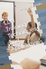 LLM Training: Techniques and Applications - Anand Vemula - 9798333539328