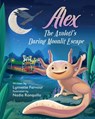 Alex the Axolotl's Daring Moonlit Escape: A children's story about the bravery of an Axolotl's. Good for children of all ages. - Nadia Ronquillo - 9798333599551