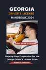 Georgia Driver's License Handbook 2024: Step-by-Step Preparation for the Georgia Driver's License Exam - Susan S. Swenson - 9798334200425