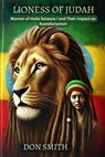 Lioness of Judah: Women of Haile Selassie I and Their Impact on Rastafarianism - Don Smith - 9798334473621