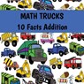 MATH TRUCKS 10 Facts Addition - Benjamin Daniel - 9798334493896