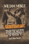 Sherlock Holmes: The Quality of Mercy and Other Stories - William Meikle - 9798335209083