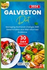 Galveston Diet: Managing Hormonal Changes with Determination and Well¬ Informed Guidance - Mary J. Webb - 9798335834667