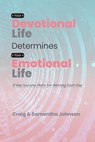 Your Devotional Life Determines Your Emotional Life: 31 Key Success Plans For Winning Each Day - Samantha Johnson - 9798335927543