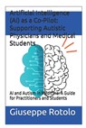Artificial Intelligence (AI) as a Co-Pilot: Supporting Autistic Physicians and Medical Students: AI and Autism in Medicine: A Guide for Practitioners - Giuseppe Rotolo - 9798335980173