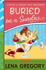 Buried on a Sundae - Lena Gregory - 9798336030105