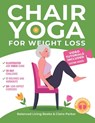 Chair Yoga for Weight Loss: A Collection of 50+ Low-Impact Exercises for Seniors and Beginners to Lose Weight While Sitting on a Chair. Includes P - Claire Parker - 9798336060980