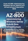 Exam AZ-800: Administering Windows Server Hybrid Core Infrastructure Preparation - NEW: Achieve success in your AZ-800 Exam on the - Georgio Daccache - 9798336402964