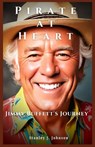 Pirate at Heart: Jimmy Buffett's Journey - Stanley J. Johnson - 9798336584264