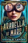 Arabella of Mars: Volume 1 - David D. Levine - 9798337200002