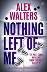 Nothing Left of Me - Alex Walters - 9798337200163