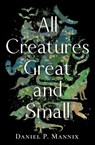 All Creatures Great and Small - Daniel P. Mannix - 9798337200873