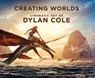 Creating Worlds: The Disney and 20th Century Studios Cinematic Art of Dylan Cole - Dylan Cole ; Robert Stromberg - 9798337400037