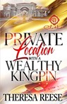 Private Location With A Wealthy Kingpin: An African American Romance - Theresa Reese - 9798338213377