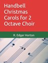 Handbell Christmas Carols for 2 Octave Choir - R. Edgar Horton - 9798338429235
