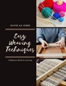 Easy Weaving Techniques: A Beginners Book for Learning - David Aa Jones - 9798339074687