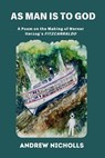 As Man Is to God: A Poem on the Making of Werner Herzog's "Fitzcarraldo" - Andrew Nicholls - 9798339484462