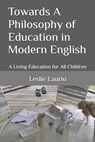 Towards A Philosophy of Education in Modern English: A Living Education for All Children - Charlotte Mason - 9798340077165