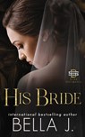 His Bride: An Italian Mafia Romance - Bella J - 9798340420299