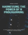 Harnessing the Power of R Programming: An In-Depth Exploration of Data Analytics and Statistical Methods for Thriving in Today's Technological Landsca - Georgia Johnson - 9798340457974