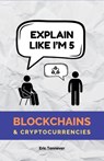Explain Like I'm 5: Blockchains & Cryptocurrencies - Eli5 Simple Guides - 9798340615992