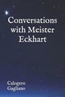 Conversations with Meister Eckhart - Calogero Gagliano - 9798340691187