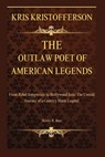 Kristofferson: The Outlaw Poet of American Legends: From Rebel Songwriter to Hollywood Icon: The Untold Journey of a Country Music Legend - Shirley R. Benz - 9798340874849