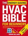 The Energy-Saving HVAC BIBLE for Beginners: The Top 10 Strategies To Slash Energy Bills and Optimize Your Hvac System DIY Tips for Maximum Comfort and - Irwin Dillard - 9798341402416