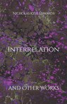 Interrelation and Other Works - Nicholas Kyle Edwards - 9798341499034
