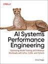 AI Systems Performance Engineering - Chris Fregly - 9798341627789
