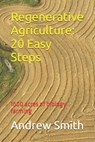 Regenerative Agriculture: 20 Easy Steps - Andrew Harvey Smith - 9798342296847