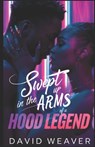 Swept Up in the Arms of a Hood Legend - David Weaver - 9798342979924