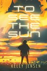 To See the Sun - Kelly Jensen - 9798343288711