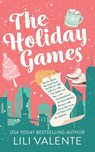 The Holiday Games: The One Where the Small Town Girl flees to NYC, Falls for a Big City Hottie, and Has a Non-Denominational, Feel Good H - Lili Valente - 9798343452464