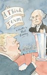 A Third Term: A Political Speculation - Paul Greenberg - 9798343464412