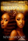 Beneath the Bayou 2: Twin Cousins - Niyah Moore - 9798343467345