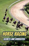 Horse Racing: Secrets and Curiosities - VC Brothers - 9798343653908