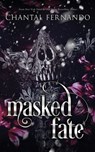 Masked Fate: A Spicy Enemies to Lovers Fated Mates Romantasy - Chantal Fernando - 9798343808353