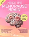 Inside The Menopause Brain: Reset your Understanding of the Menopause with Your Simple Guide to What Really Happens - C. A. Ryan - 9798343871586