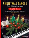 Christmas Carols for Beginners I ONLY 3-Chord Songbook for Piano and Keyboard: Play and Sing 37 Easy Holiday Songs with C, F, and G Chords I Sheet Mus - Alicja Urbanowicz - 9798343937015