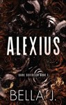 Alexius: Special Discreet Cover Edition - Bella J - 9798344746265
