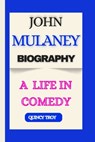 John Mulaney Biography: A Life in Comedy - Quincy Troy - 9798345508909