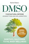 Dmso: Your Natural Defense Against Pain and Inflammation. A Practical Guide to Natural Healing with Dimethyl Sulfoxide for C - Rachel Haines - 9798345944592