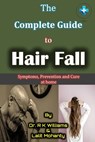 The Complete Guide to Hair Fall: Causes, prevention and treatment of hair loss at home by Dr. R K Williams - Lalit Prasad Mohanty - 9798346201939