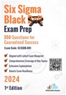 Six Sigma Black Belt Exam Prep 350 Practice Questions Exam Code: CLSSBB-001: 1st Edition - 2024 - Versatile Reads - 9798346938866