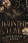 Haunted Love: A Dark Romance - Sheridan Anne - 9798347016389