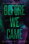 Before We Came: A Hockey Romance - Sloane St James - 9798347018666
