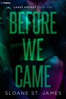 Before We Came: A Hockey Romance - Sloane St James - 9798347018666