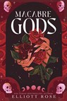 Macabre Gods - Elliott Rose - 9798347020126